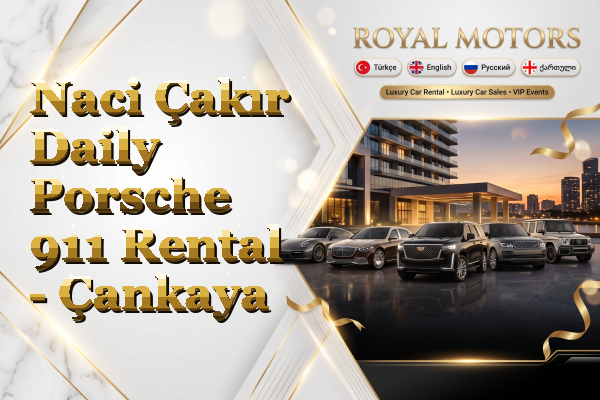 Naci Çakır Daily Porsche 911 Rental - Çankaya
