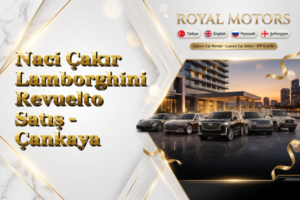 Naci Çakır Lamborghini Revuelto Satış - Çankaya