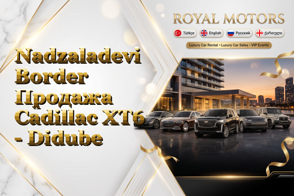 Nadzaladevi Border Продажа Cadillac XT6 - Didube