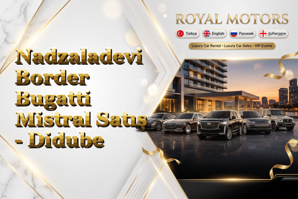 Nadzaladevi Border Bugatti Mistral Satış - Didube