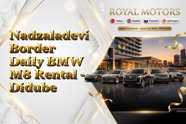 Nadzaladevi Border Daily BMW M8 Rental - Didube