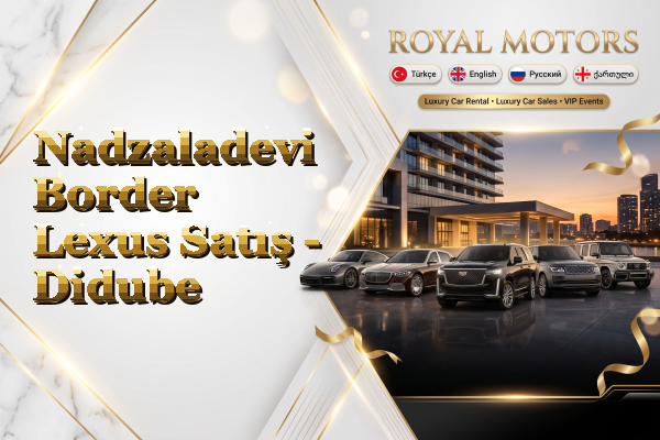 Nadzaladevi Border Lexus Satış - Didube