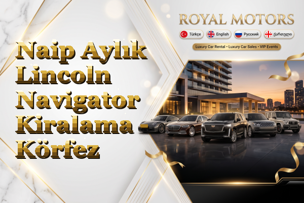 Naip Aylık Lincoln Navigator Kiralama - Körfez