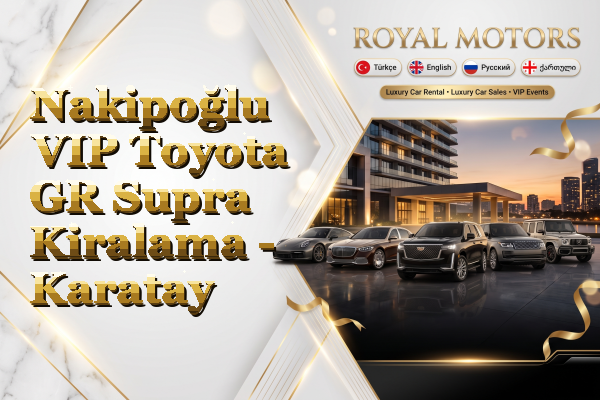 Nakipoğlu VIP Toyota GR Supra Kiralama - Karatay