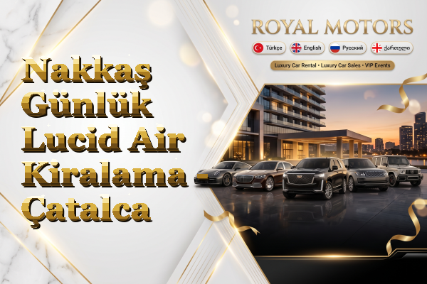 Nakkaş Günlük Lucid Air Kiralama - Çatalca