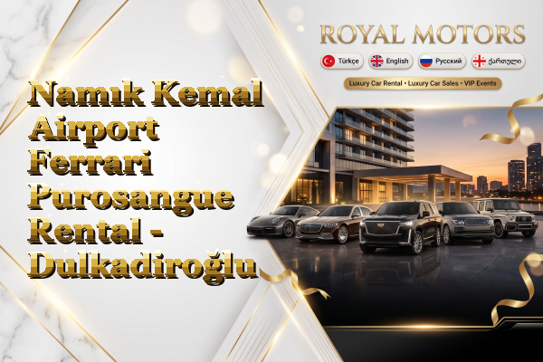 Namık Kemal Airport Ferrari Purosangue Rental - Dulkadiroğlu