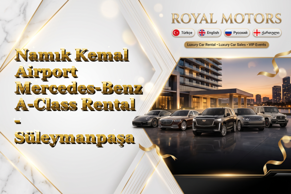 Namık Kemal Airport Mercedes-Benz A-Class Rental - Süleymanpaşa