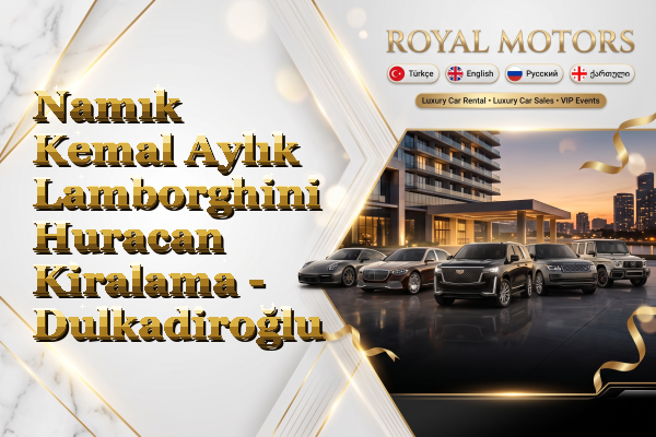Namık Kemal Aylık Lamborghini Huracan Kiralama - Dulkadiroğlu