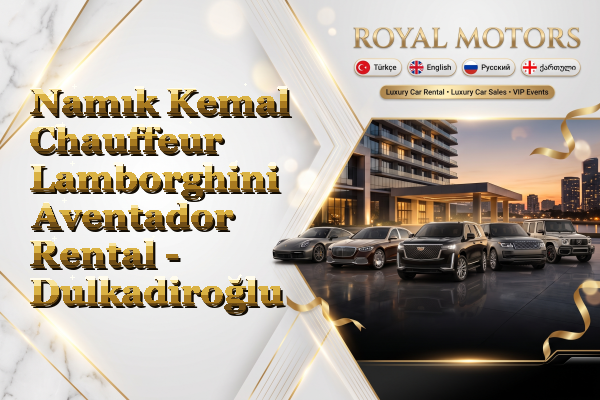 Namık Kemal Chauffeur Lamborghini Aventador Rental - Dulkadiroğlu
