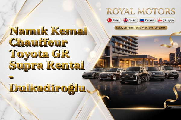 Namık Kemal Chauffeur Toyota GR Supra Rental - Dulkadiroğlu