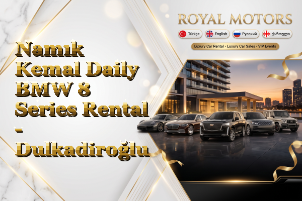 Namık Kemal Daily BMW 8 Series Rental - Dulkadiroğlu