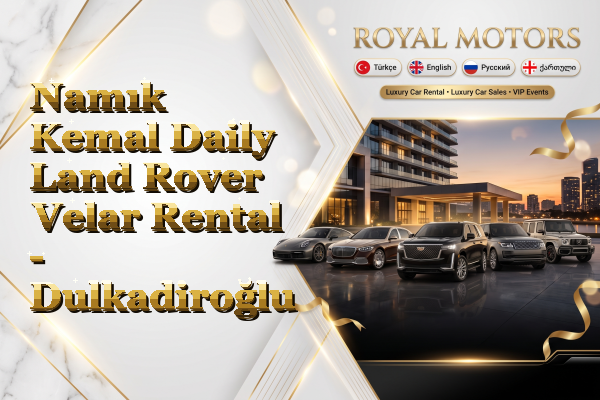 Namık Kemal Daily Land Rover Velar Rental - Dulkadiroğlu