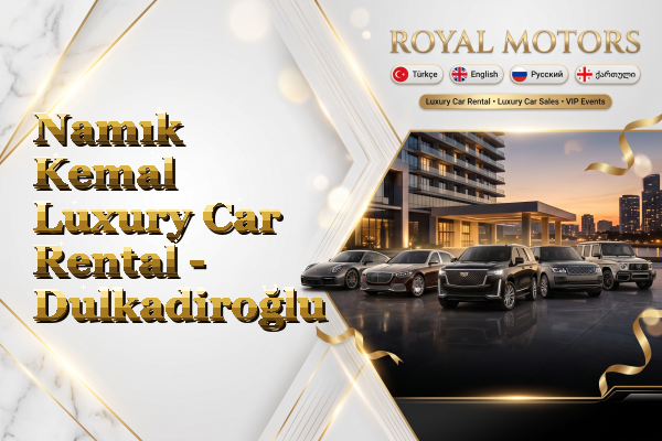 Namık Kemal Luxury Car Rental - Dulkadiroğlu