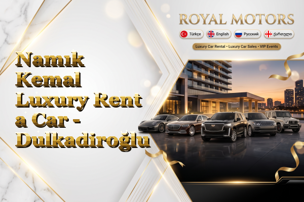 Namık Kemal Luxury Rent a Car - Dulkadiroğlu