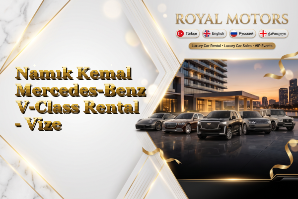 Namık Kemal Mercedes-Benz V-Class Rental - Vize