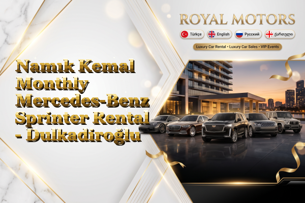 Namık Kemal Monthly Mercedes-Benz Sprinter Rental - Dulkadiroğlu