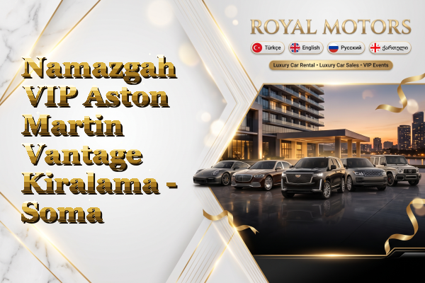 Namazgah VIP Aston Martin Vantage Kiralama - Soma