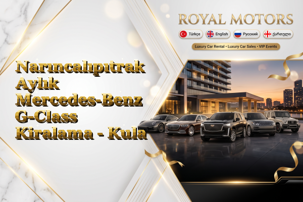 Narıncalıpıtrak Aylık Mercedes-Benz G-Class Kiralama - Kula