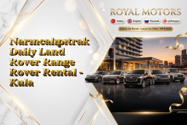 Narıncalıpıtrak Daily Land Rover Range Rover Rental - Kula