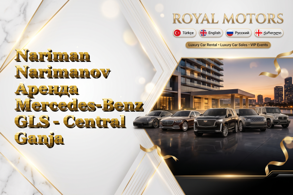 Nariman Narimanov Аренда Mercedes-Benz GLS - Central Ganja