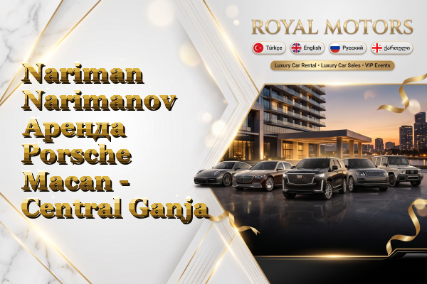 Nariman Narimanov Аренда Porsche Macan - Central Ganja