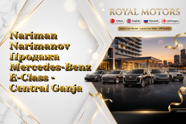 Nariman Narimanov Продажа Mercedes-Benz E-Class - Central Ganja