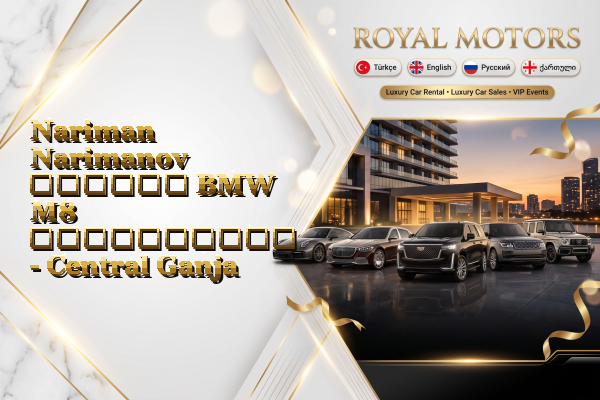 Nariman Narimanov თვიური BMW M8 გაქირავება - Central Ganja