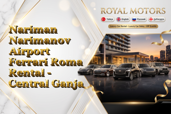 Nariman Narimanov Airport Ferrari Roma Rental - Central Ganja