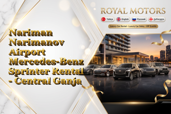 Nariman Narimanov Airport Mercedes-Benz Sprinter Rental - Central Ganja