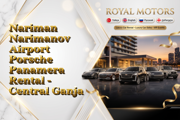 Nariman Narimanov Airport Porsche Panamera Rental - Central Ganja