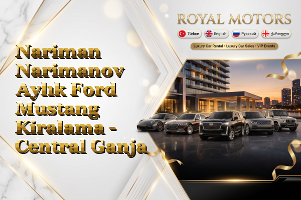 Nariman Narimanov Aylık Ford Mustang Kiralama - Central Ganja