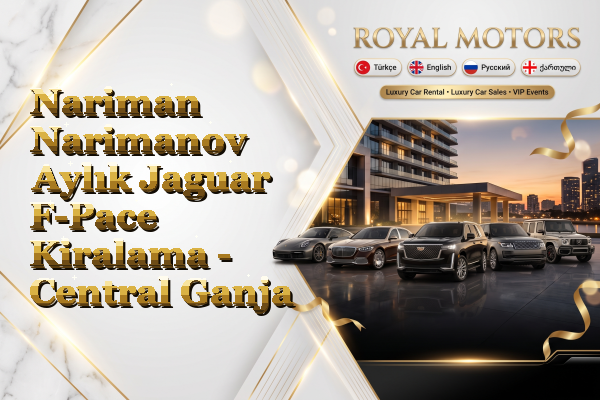 Nariman Narimanov Aylık Jaguar F-Pace Kiralama - Central Ganja