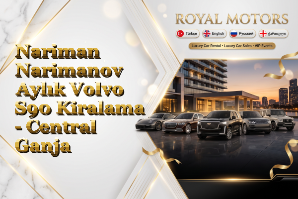 Nariman Narimanov Aylık Volvo S90 Kiralama - Central Ganja