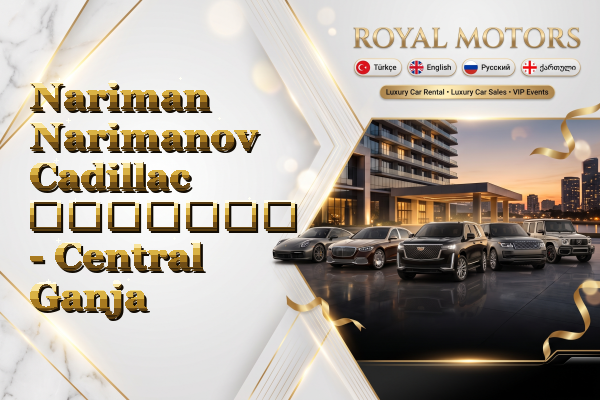 Nariman Narimanov Cadillac გაყიდვა - Central Ganja