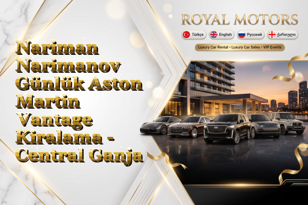Nariman Narimanov Günlük Aston Martin Vantage Kiralama - Central Ganja