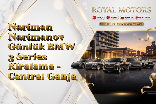 Nariman Narimanov Günlük BMW 3 Series Kiralama - Central Ganja