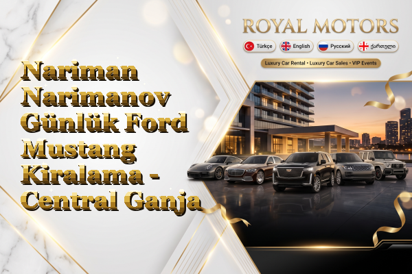 Nariman Narimanov Günlük Ford Mustang Kiralama - Central Ganja