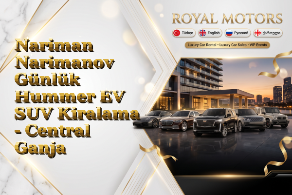 Nariman Narimanov Günlük Hummer EV SUV Kiralama - Central Ganja