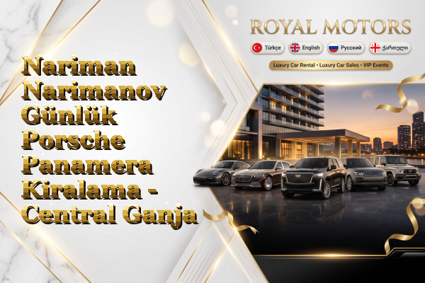 Nariman Narimanov Günlük Porsche Panamera Kiralama - Central Ganja