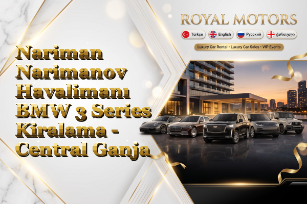 Nariman Narimanov Havalimanı BMW 3 Series Kiralama - Central Ganja
