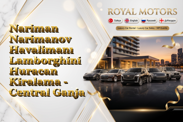 Nariman Narimanov Havalimanı Lamborghini Huracan Kiralama - Central Ganja
