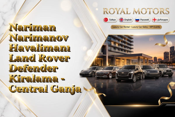 Nariman Narimanov Havalimanı Land Rover Defender Kiralama - Central Ganja