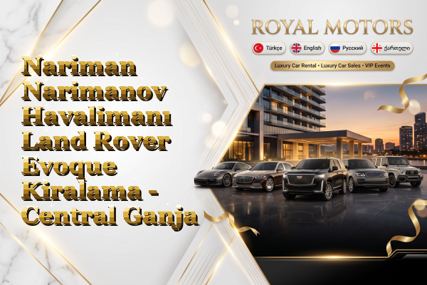 Nariman Narimanov Havalimanı Land Rover Evoque Kiralama - Central Ganja