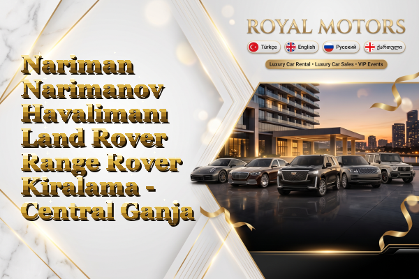 Nariman Narimanov Havalimanı Land Rover Range Rover Kiralama - Central Ganja