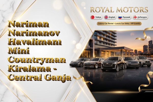 Nariman Narimanov Havalimanı Mini Countryman Kiralama - Central Ganja