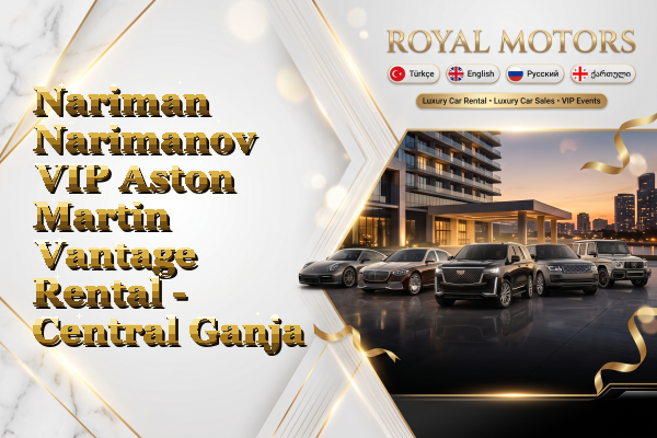 Nariman Narimanov VIP Aston Martin Vantage Rental - Central Ganja
