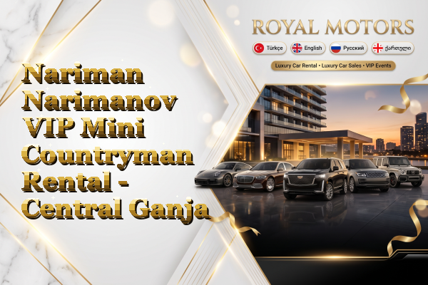 Nariman Narimanov VIP Mini Countryman Rental - Central Ganja