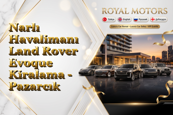 Narlı Havalimanı Land Rover Evoque Kiralama - Pazarcık