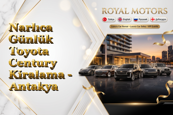 Narlıca Günlük Toyota Century Kiralama - Antakya