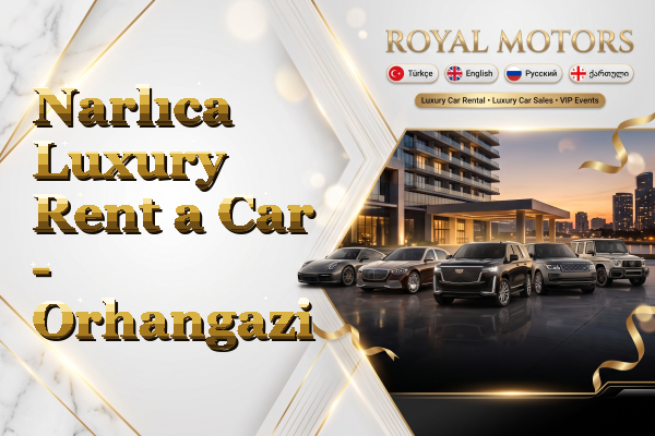 Narlıca Luxury Rent a Car - Orhangazi